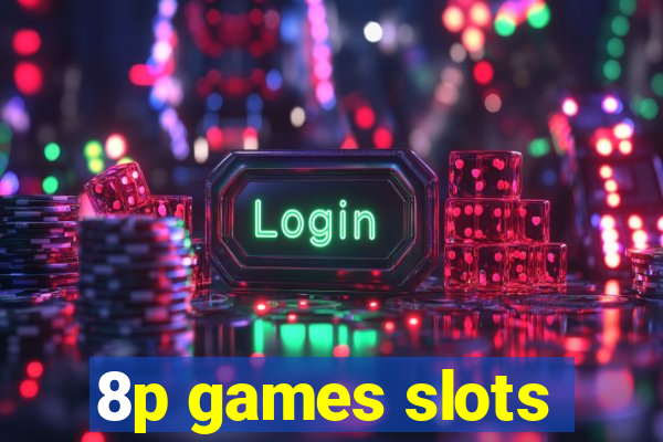 8p games slots